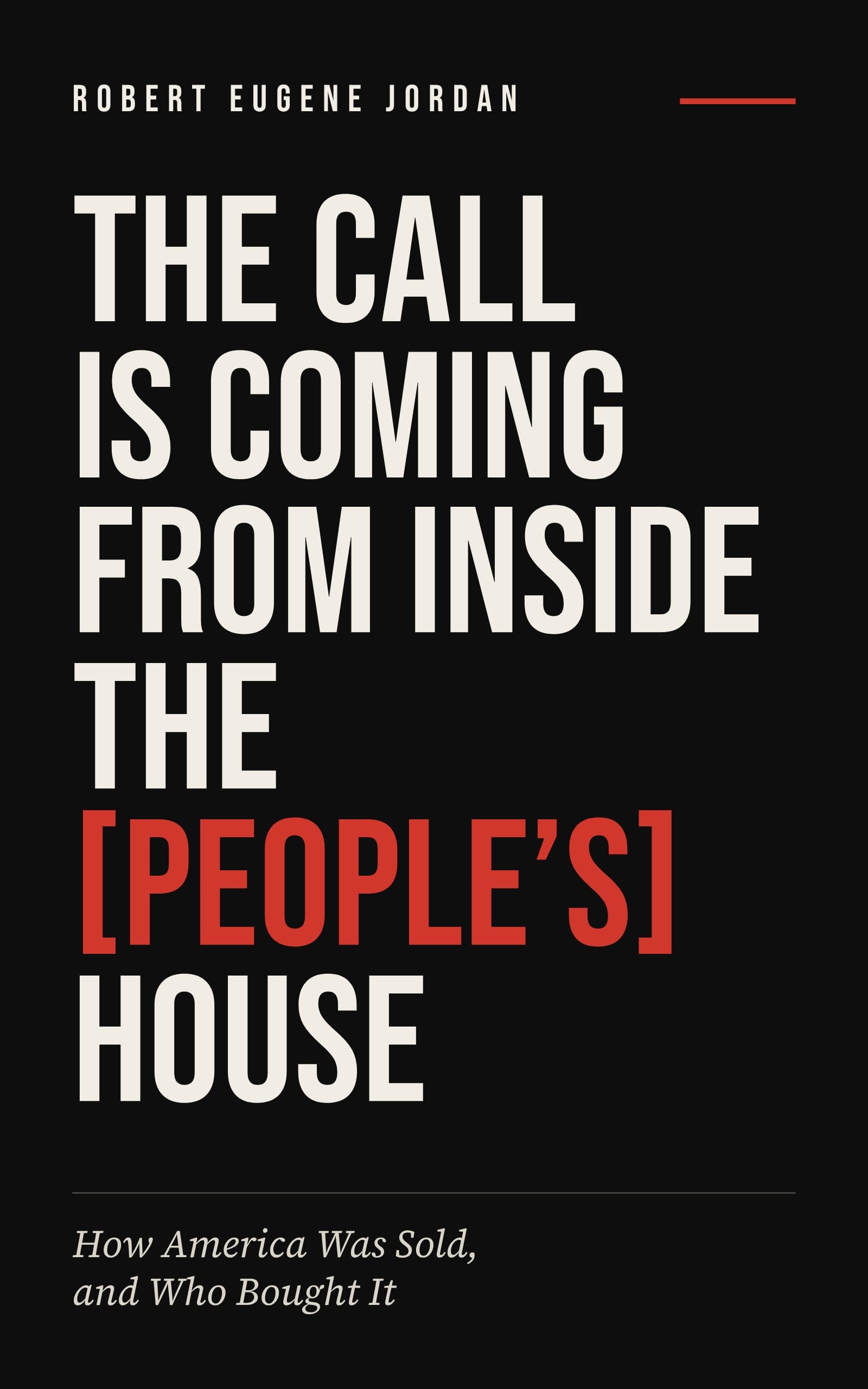 Book cover: The Call Is Coming From Inside the [People’s] House by Robert Eugene Jordan